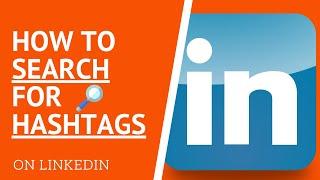 How To Search for Hashtags on LinkedIn - LinkedIn Hashtags Search