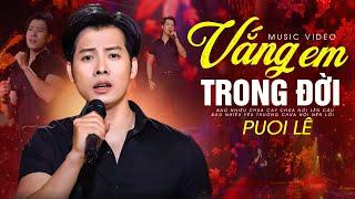 VẮNG EM TRONG ĐỜI - PUOL LÊ | Giọng Hát Làm Say Đắm Lòng Người