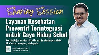 SHARING SESSION: "Layanan Kesehatan Preventif Terintegrasi untuk Gaya Hidup Sehat"