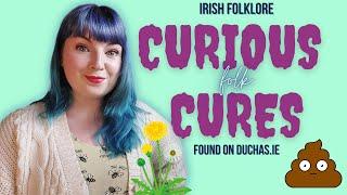 Curious Folk Cures | Irish Folk Cures & Medicine | Dúchas Dives