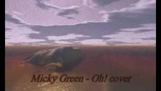 Oh! - Micky Green Cover