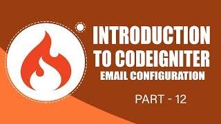 CodeIgniter Framework | Email Configuration | Part 12 | Eduonix