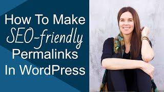 How To Make Your Permalinks "SEO-Friendly" in WordPress (MUST-SEE)