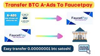 Transfer A-ads BTC to Faucet pay | Faucet pay to Bank Account