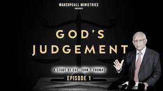 God's Judgement (ദൈവിക ന്യായവിധി) - Episode 1 | Evg. John P Thomas | Wakeupcall Ministries