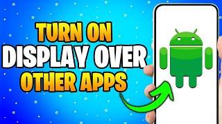 How To Enable Display Over Other Apps Android (SIMPLE!) (2024 New Method)