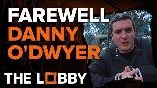 Farewell Danny O'Dwyer - The Lobby