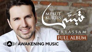 Mesut Kurtis - Tabassam (Full Album) | مسعود كرتس - ألبوم "تبسّم" كاملا