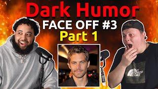Dark Humor Face off #3 (pt. 1)