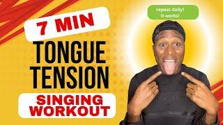 7 Minute Tongue Tension Singing Workout (Tongue Tension Remover)