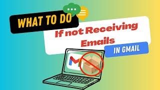 What to do if your Gmail is not receiving emails