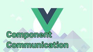 COMPONENT COMMUNICATION (PROPS / EVENTS) | VueJS | Learning the Basics
