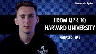 RELEASED S1 EP2 | From QPR to Harvard University