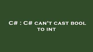 C# : C# can't cast bool to int