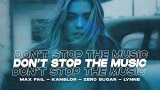 Max Fail, Kanslor & ZERO SUGAR - Don't Stop The Music (ft. LYNNE)