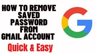 how to remove saved password from gmail account,how to delete saved passwords on google account