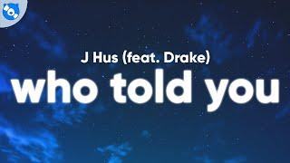 J Hus - Who Told You (Clean - Lyrics) feat. Drake