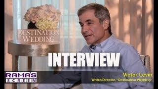 My Full Interview with 'DESTINATION WEDDING' Writer/Director, Victor Levin