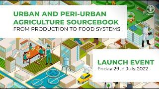 Launch Event of the FAO Urban and Peri-urban Agriculture Sourcebook- From production to food systems