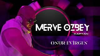 Merve Özbey Kaptan - Onur Evirgen remix