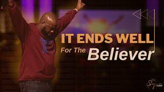 It Ends Well For The Believer | Bishop S. Y. Younger