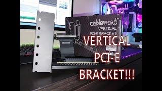 Vertically Mount ANY GPU! Cablemod PCI E Vertical Bracket Unboxing and Overview!!!