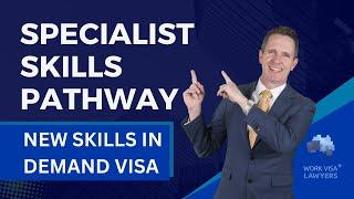 Specialist Skills Pathway - Skills in Demand Visa