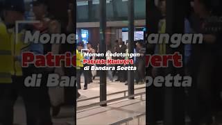 Moment Kedatangan Patrick Kluivert di Terminal 3 Bandara Soetta