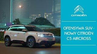 OFENSYWA SUV - NOWY SUV CITROËN C5 AIRCROSS!