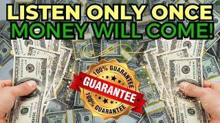 Just Listen Once, YOU WILL Manifest All The Money You Wish! Powerful Money Attractor!
