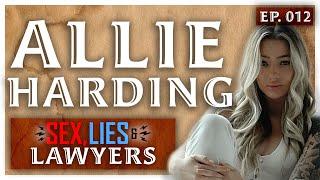 Sex, Lies & Lawyers - Ep. 12 - Allie Harding