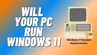 Will Your PC Run Windows 11