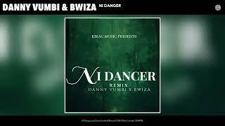 Danny Vumbi & Bwiza - Ni Danger (Remix) (Official Audio)