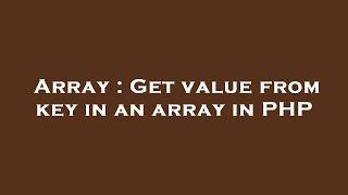 Array : Get value from key in an array in PHP