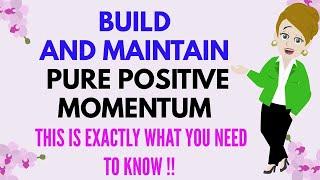 Abraham Hicks ~ BUILD AND MAINTAIN PURE POSITIVE MOMENTUM THIS IS EXACTLY WHAT YOU NEED TO KNOW 