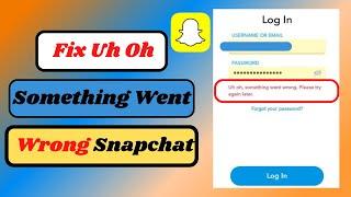 How to Fix Uh Oh Something Went Wrong Snapchat|Snapchat Something Went Wrong|Snapchat Login Problem