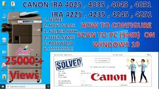 How to Configure Canon IRA 4245 Scanning on Windows 10 | Scan to PC Canon 4035,4045,4051,4235,4251