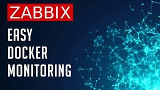 Monitor Docker Containers with Zabbix - Easy Setup and Configuration Guide