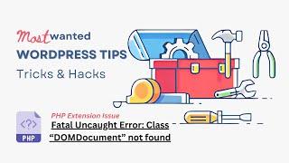 WordPress Fatal Uncaught Error: Class “DOMDocument” not found - PHP Extension Issue