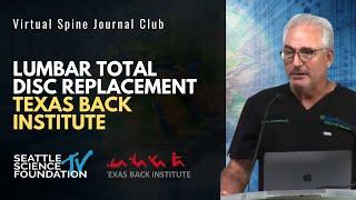 Lumbar Total Disc Replacement: Texas Back Institute | Moderated by Dr. Scott Blumenthal