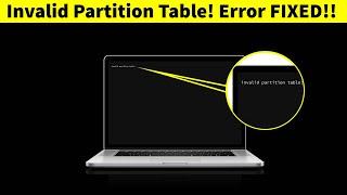 "Invalid partition table!" : Error 100% Fixed