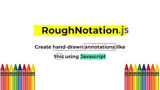 RoughNotation.js, A JavaScript library to create and animate annotations | Spotlight of the day