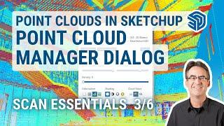 Point Clouds in SketchUp: Point Cloud Manager Dialog (Video 3/6)