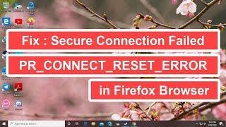 Fix : Secure Connection Failed PR_CONNECT_RESET_ERROR In Firefox Browser