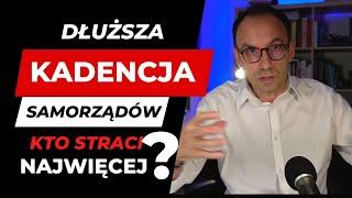 Kto najbardziej straci na wydłużeniu kadencji samorządów? Wybory 2023 Wybory 2024