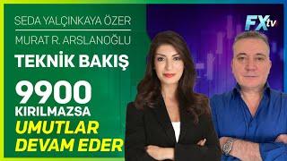 Teknik Bakış: 9900 Kırılmazsa Umutlar Devam Eder | Seda Yalçınkaya Özer - Murat R. Arslanoğlu