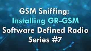 GSM Sniffing: Installing GR-GSM - Software Defined Radio Series #7