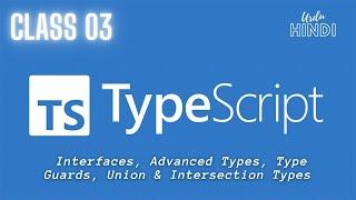 TypeScript Class 03 | TS | Interfaces, Advanced Types, Type Guards, Union & Intersect | Hindi/Urdu