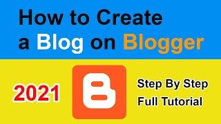 How to create a blogger 2021 | Blogger Tutorial | How to create a blog on blogger | Create Free Blog