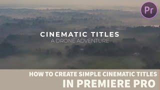 How to create Cinematic Titles using Adobe Premiere Pro (*SUPER EASY TUTORIAL*)
